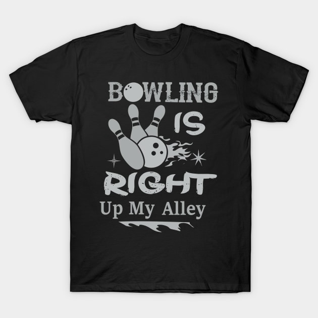 BOWLING IS RIGHT UP MY ALLEY T-Shirt by Lin Watchorn 